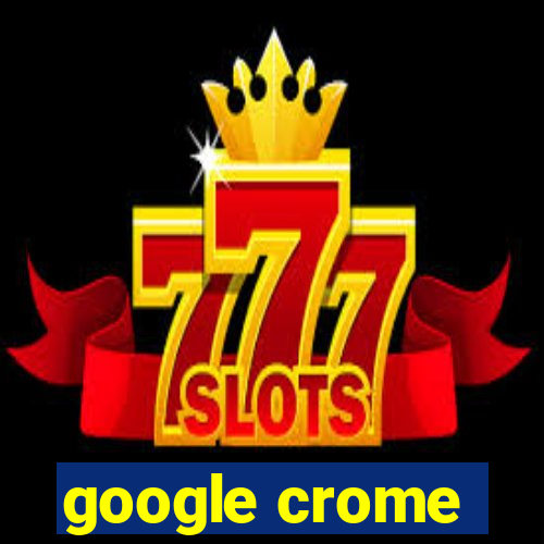 google crome